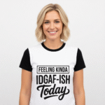 Feeling Kinda Idgaf-ish Today