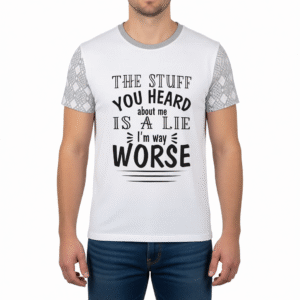 The Stuff you Heard is a Lie I'm Way Worse