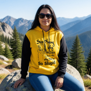 Stop Asking Why I'm Crazy I Don't Ask Why You're so Stupid