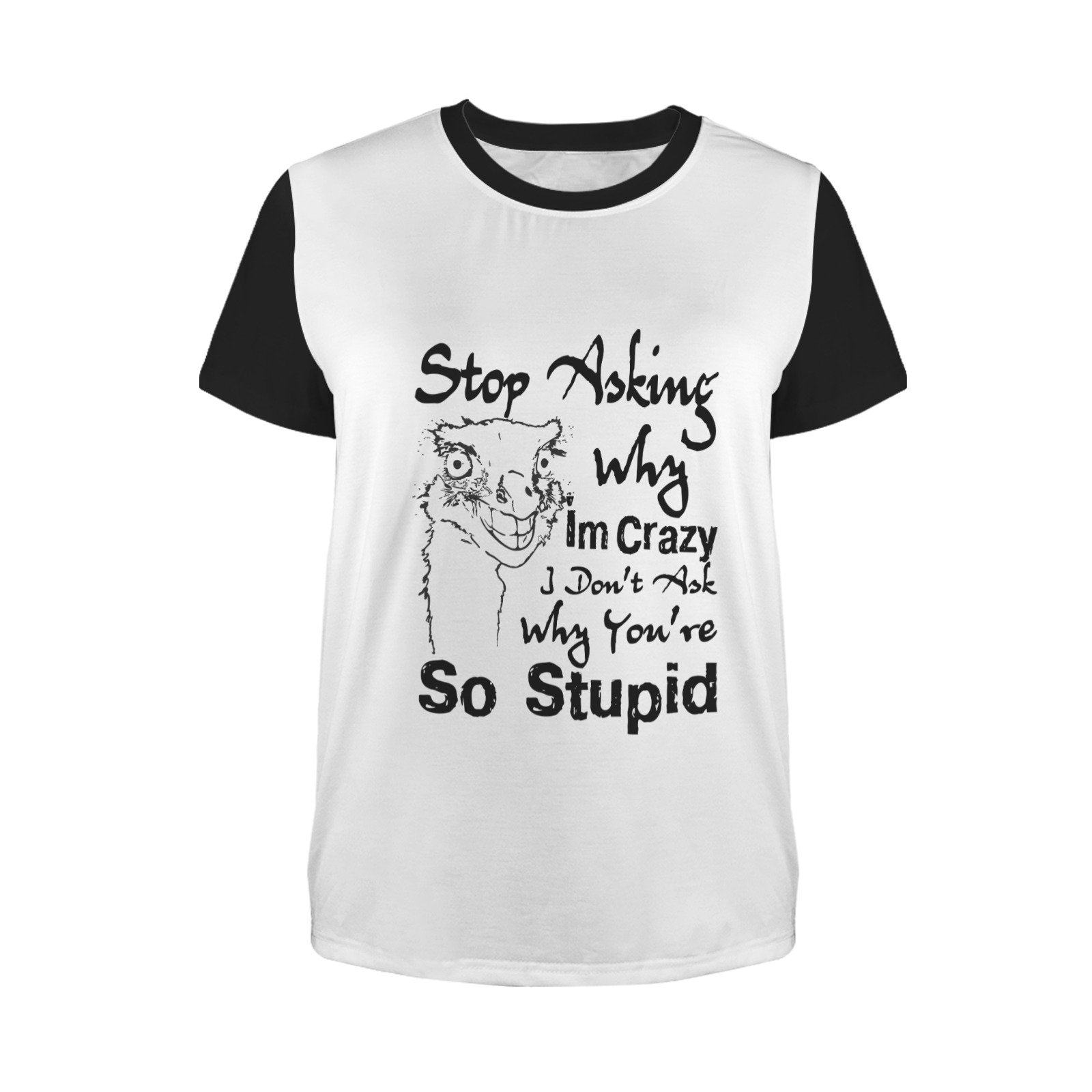 Stop Asking Why I'm Crazy I Don't Ask Why You're so Stupid - Image 2